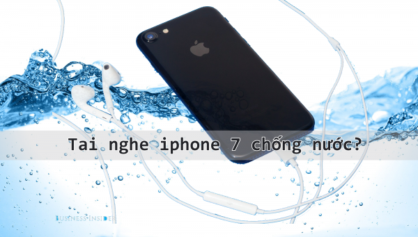 Tai nghe iphone 7 chống nước ?