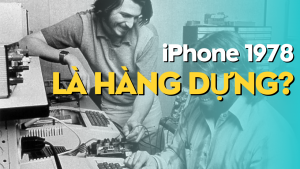 iPhone 1978 là hàng dựng?